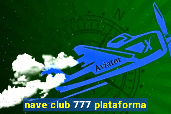 nave club 777 plataforma